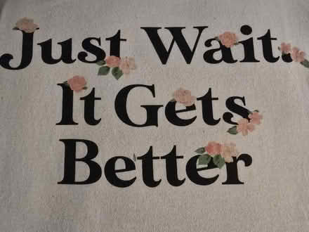 Photo of free Just Wait It Gets Better Tee XL (West 7th) #4